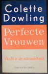 Dowling, Colette - Perfecte vrouwen / Vlucht in de volmaaktheid