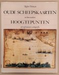 PUTMAN, ROBERT. - Oude scheepskaarten en hun makers. Hoogtepunten uit vijf eeuwen cartografie.
