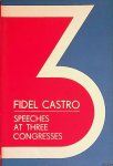 Castro, Fidel - Speeches at three Congresses