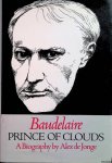 Jonge, Alex de - Baudelaire, Prince of Clouds: A Biography