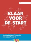 - Einddoelenschrift rekenen groep 4 - Klaar voor de start (van groep 4 naar 5)(set a 5 ex)