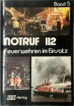  - Notruf 112, Band 5 Feuerwehren im Einsatz