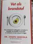 Mercola, Joseph - Vet als brandstof / een revolutionair voedingsplan om kanker te bestrijden, de prestaties van je brein te verbeteren en meer energie te krijgen