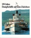 Diverse Authors - 150 Jahre Dampfschiffe auf dem Zurichsee