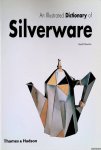 Newman, Harold - An Illustrated Dictionary of Silverware: 2373 Entries Relating to British and North American Wares, Decorative Techniques and Styles, and Leading Designers and Makers, principally from c. 1500 to the present
