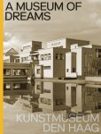 Jan Bruijn; Doede Hardeman; Jet Overeem - A Museum Of Dreams. Kunstmuseum Den Haag