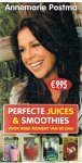 Postma, Annemarie - Perfecte juices & smoothies voor ieder moment van de dag