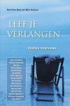 Boer , Bert den . & Wim Huijser . [ ISBN 9789059115323 ] 3219 - Leef je Verlangen . ( Zestien Interviews . )  Verlangen is een innerlijke bron die dient als richtinggevende kracht. De mens is zijn verlangen, wordt wel gezegd. Hoe ontdekken wij onze verlangens? Hoe geven we er invulling aan en wat doen we met -