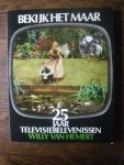Hemert Willy , voorwoord Rengelink, Wim - Bekijk het maar, 25 jaar televisiebelevenissen , Willy van Hemert Hemert Willy , voorwoord Rengelink, Wim - Bekijk het maar, 25 jaar televisiebelevenissen , Willy van Hemert
