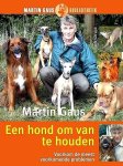Gaus , Martin . [ ISBN 9789052106236 ] 1018 - Een Hond om van te Houden . ( Voorkom de meest voorkomende problemen . )   Martin Gaus weet als geen ander optimale resultaten te behalen met honden. Alle kennis en ervaring die hij zijn medewerkers in zijn trainingsscholen hebben opgedaan, -