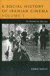 Hamid Naficy - A Social History of Iranian Cinema, Volume 1 The Artisanal Era, 1897-1941