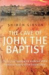 Gibson, Shimon - The Cave of John the Baptist. The first archeaeological evidence of the historical truth of the Gospel story Gibson, Shimon - The Cave of John the Baptist. The first archeaeological evidence of the historical truth of the Gospel story