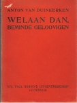 Duinkerken, Anton van - Welaan dan, beminde geloovigen