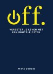 Tanya Goodin 158734 - Off. / Verbeter je leven met een digitale detox