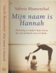 Blumenthal Valerie .. Vertaling Yvonne Kloosterman Omslagontwerp Marry van Baar - Mijn naam is Hannah. Plotseling verandert haar leven door de glimlach van een kind