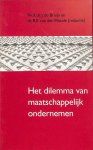 Bruijn, j. de / Woude, R.E. van der - Het dilemma van maatschappelijk ondernemen / druk 1 / referaten gehouden op 14 december 2001 in de Rolzaal aan het Binnenhof te s'-Gravenhage bij de presentatie van het boek Op goede gronden. Geschiedenis van de Nederlandse Christelijke Boeren-en Tui
