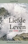 Pool, Louis - Liefde en leven met liefde gegeven. Missionair in de media
