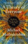 Michael Muthukrishna - A Theory of Everyone Who We Are, How We Got Here, and Where We’re Going