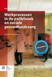 I.W. Bijlsma, I W Bijlsma - Basiswerk AG  -   Werkprocessen in de polikliniek en sociale gezondheidszorg