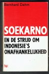 Dahm, Bernhard - Soekarno en de strijd om Indonesie's onafhankelijkheid