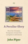 John Piper - A Peculiar Glory