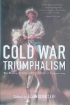 Schrecker, Ellen - Cold War Triumphalism: The Misuse of History After the Fall of Communism
