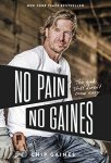Chip Gaines - No Pain, No Gaines The good stuff doesn't come easy