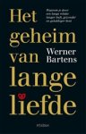 Werner Bartens - Het geheim van lange liefde. Waarom je door een lange relatie langer leeft, gezonder en gelukkiger bent Werner Bartens - Het geheim van lange liefde. Waarom je door een lange relatie langer leeft, gezonder en gelukkiger bent