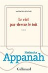 Nathacha Appanah-Mouriquand - Le ciel par-dessus le toit