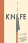 Tim Hayward 79272 - Knife The Culture, Craft and Cult of Cook's Knife