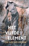 Ton van der Kroon - Het vijfde element Ton van der Kroon - Het vijfde element