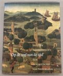 NOORDERVLIET, NELLEKE. - Op de zeef van de tijd. Een geschiedenis van Nederland.