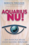 Ferguson, Marilyn - Aquarius nu! Kiezen voor radicaal gezond verstand Ferguson, Marilyn - Aquarius nu! Kiezen voor radicaal gezond verstand