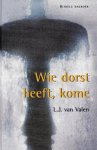 L.J. van Valen (samenstelling) - Valen, L.J. van-Wie dorst heeft, kome