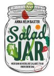 Anna Helm Baxter - Salad in a jar