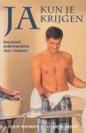 Whitaker, Leslie / Austin, Elizabeth - Ja kun je krijgen. Succesvol onderhandelen voor vrouwen. Whitaker, Leslie / Austin, Elizabeth - Ja kun je krijgen. Succesvol onderhandelen voor vrouwen.