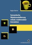Becher, Regine: - Semantische Objektmodellierung mittels multimodaler Interaktion