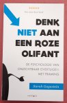 GAGESTEIN, SARAH. - Denk Niet aan een roze olifant, De psychologie van onzichtbaar overtuigen met framing