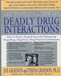 Graedon, Joe / Greadon, Teres - The people's guide to deadly drug interactions. How to protect yourself from life-Threatening drug/dru, drug/food, drug/vitamin combinations