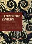 ZWIERS -  Oldewarris, Hans: - Lambertus Zwiers. Ontwerper & Cultureel Entrepeneur.