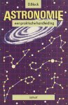 Block, D. - Astronomie. Een praktische handleiding.