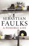 Sebastian Faulks - A Possible Life