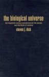 Steven J. Dick - The biological universe The Twentieth Century Extraterrestrial Life Debate and the Limits of Science