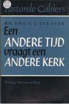 Straver. Mr. Drs. C.J. - EEN ANDERE TIJD VRAAGT EEN ANDERE KERK