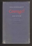 GERHARDT, IDA (1905-1997) - Courage! Brieven. Bezorgd door Ben Hosman & Mieke Koenen.