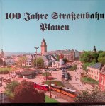 Mensdorf, Joachim & Klaus Reichenbach - 100 Jahre Strassenbahn Plauen 1894-1994: Die Chronik der Strassenbahn