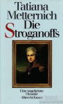 Metternich, Tatiana - DIE STROGANOFFS - Eine ungekrönte Dynastie