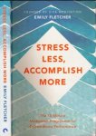 FLETCHER, EMILY. - Stress Less, Accomplish More: The 15-Minute Meditation Programme for Extraordinary Performance