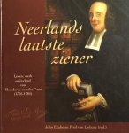 Exalto, John/Lieburg, Fred van - Neerlands laatste ziener. Leven, werk en invloed van Theodorus van de Groe (1705-1784)