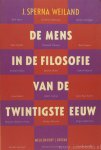SPERNA WEILAND, J. - De mens in de filosofie van de twintigste eeuw.